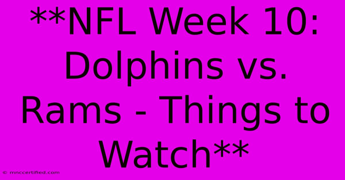 **NFL Week 10: Dolphins Vs. Rams - Things To Watch**