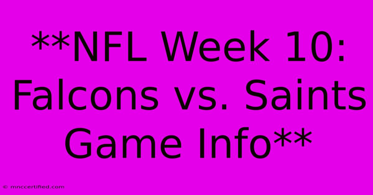 **NFL Week 10: Falcons Vs. Saints Game Info**