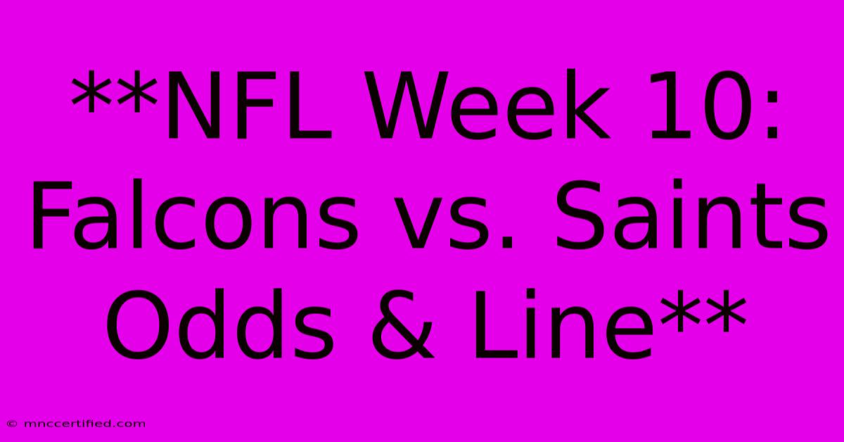 **NFL Week 10: Falcons Vs. Saints Odds & Line**