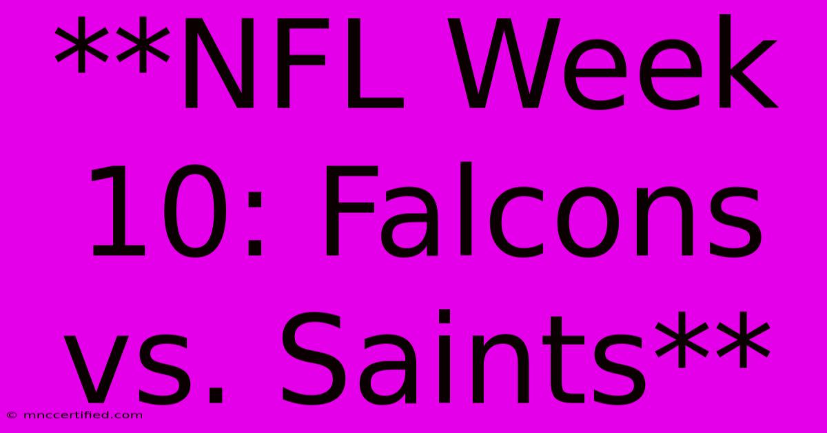 **NFL Week 10: Falcons Vs. Saints** 