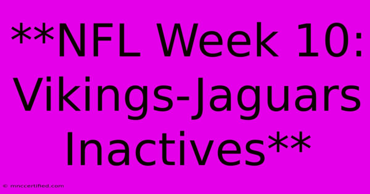 **NFL Week 10: Vikings-Jaguars Inactives**