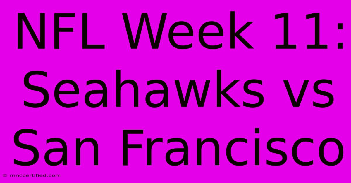 NFL Week 11: Seahawks Vs San Francisco