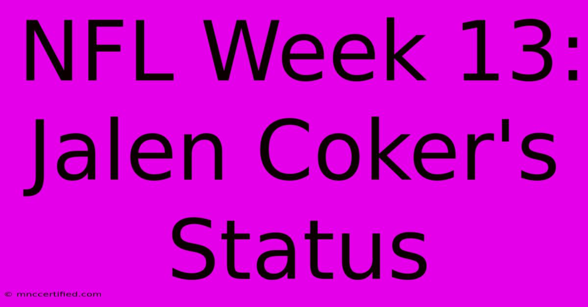 NFL Week 13: Jalen Coker's Status