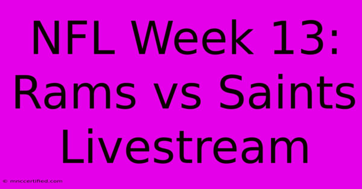 NFL Week 13: Rams Vs Saints Livestream