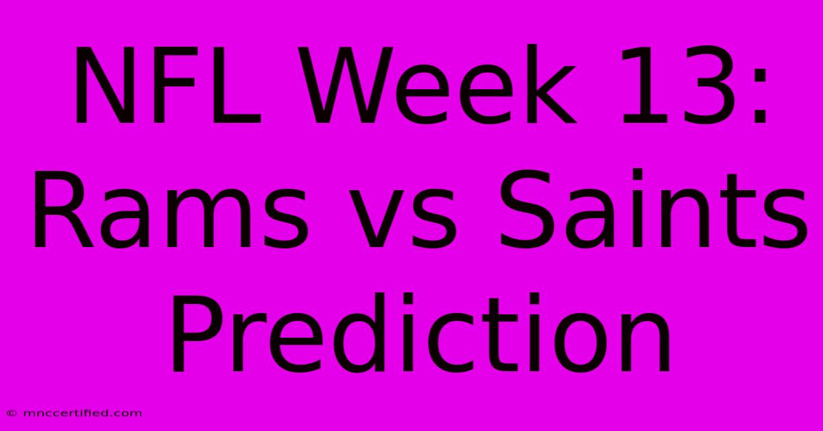 NFL Week 13: Rams Vs Saints Prediction