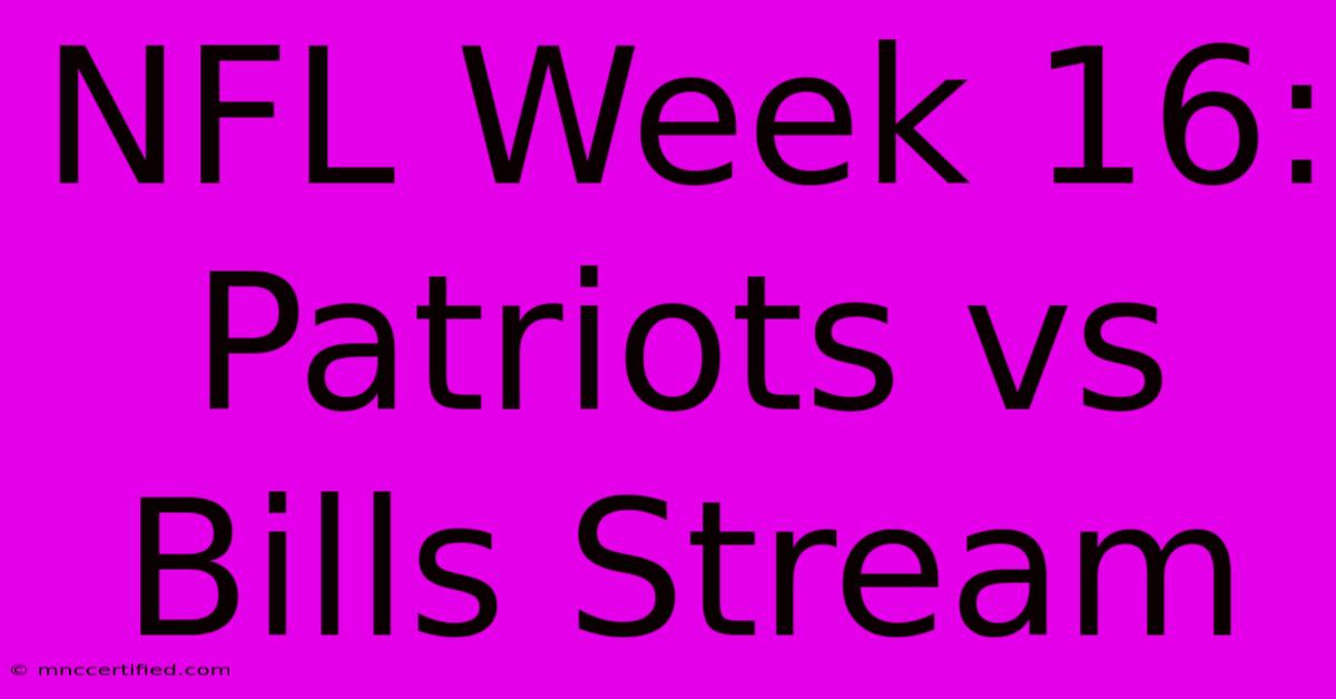 NFL Week 16: Patriots Vs Bills Stream