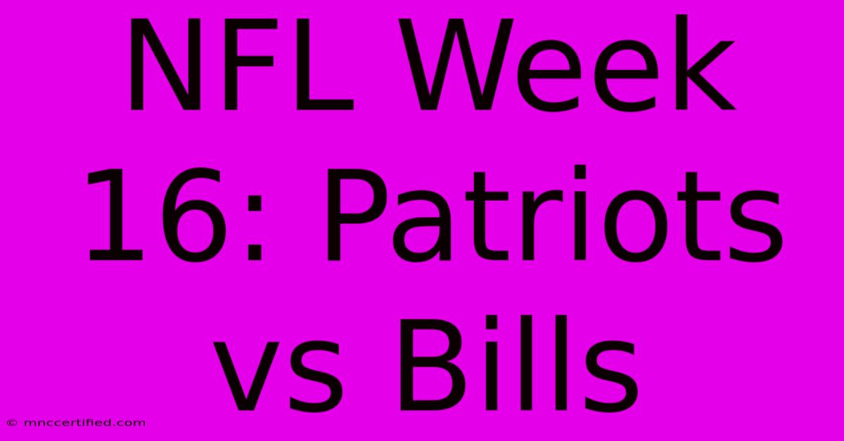 NFL Week 16: Patriots Vs Bills