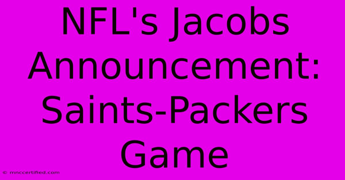 NFL's Jacobs Announcement: Saints-Packers Game