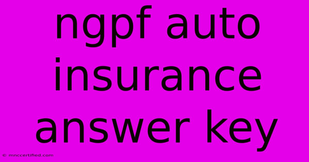 Ngpf Auto Insurance Answer Key