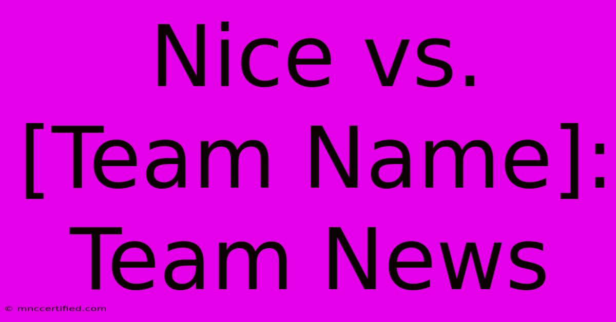 Nice Vs. [Team Name]: Team News