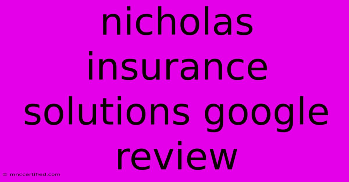 Nicholas Insurance Solutions Google Review