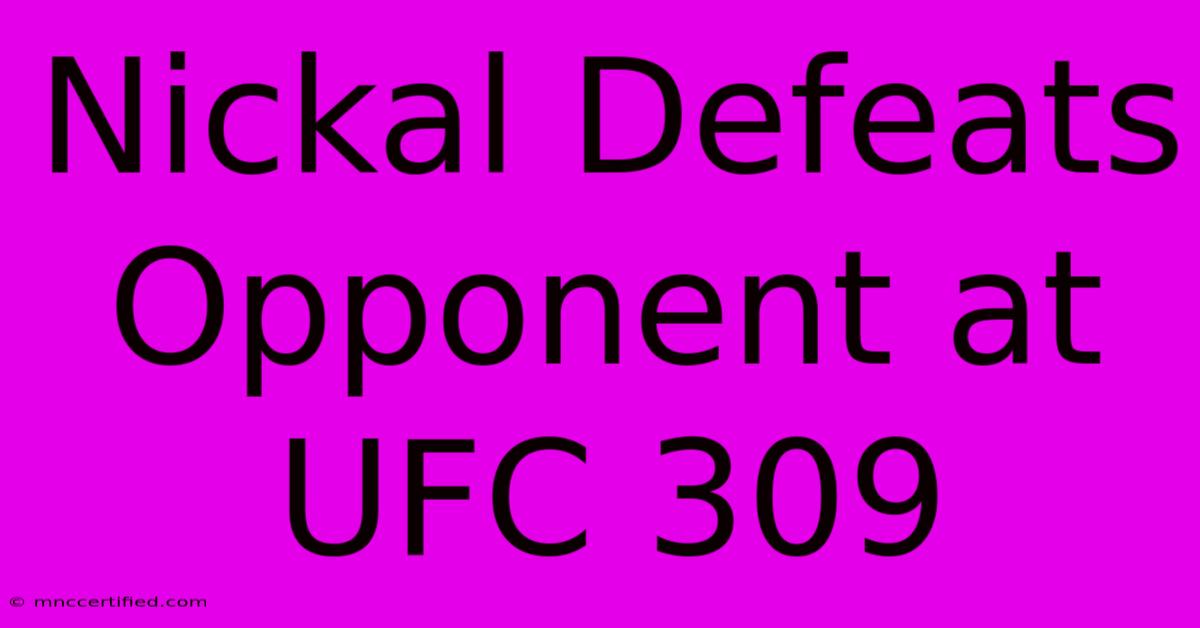 Nickal Defeats Opponent At UFC 309