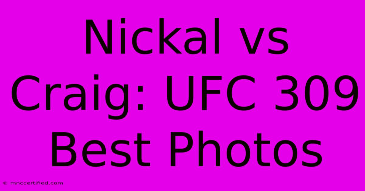 Nickal Vs Craig: UFC 309 Best Photos