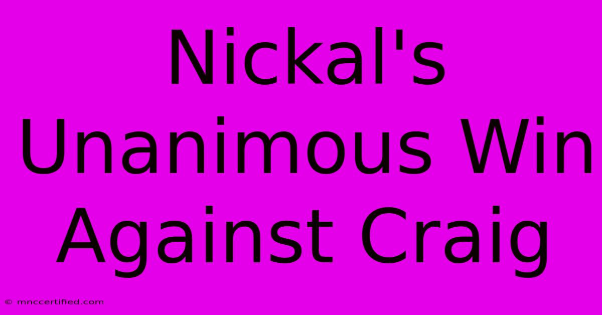 Nickal's Unanimous Win Against Craig