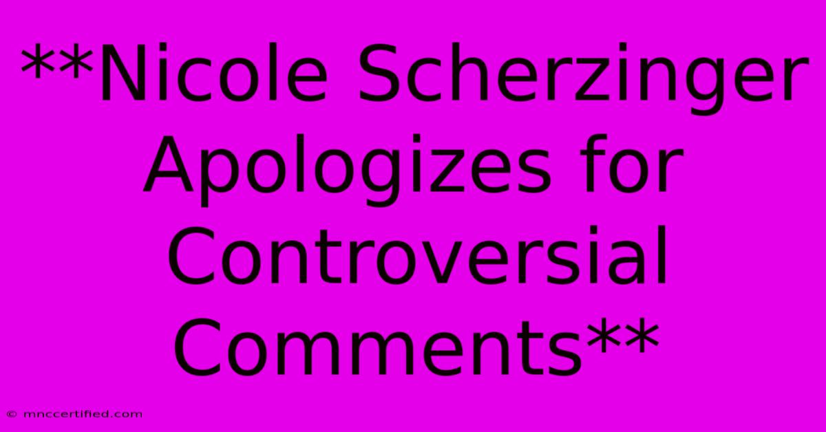 **Nicole Scherzinger Apologizes For Controversial Comments** 