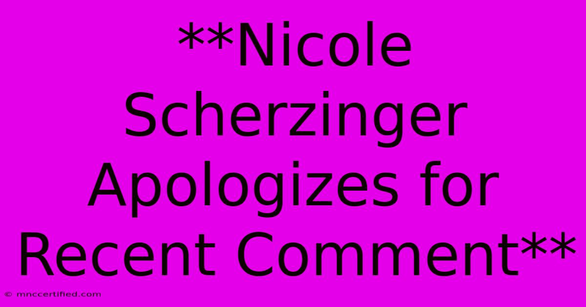 **Nicole Scherzinger Apologizes For Recent Comment**