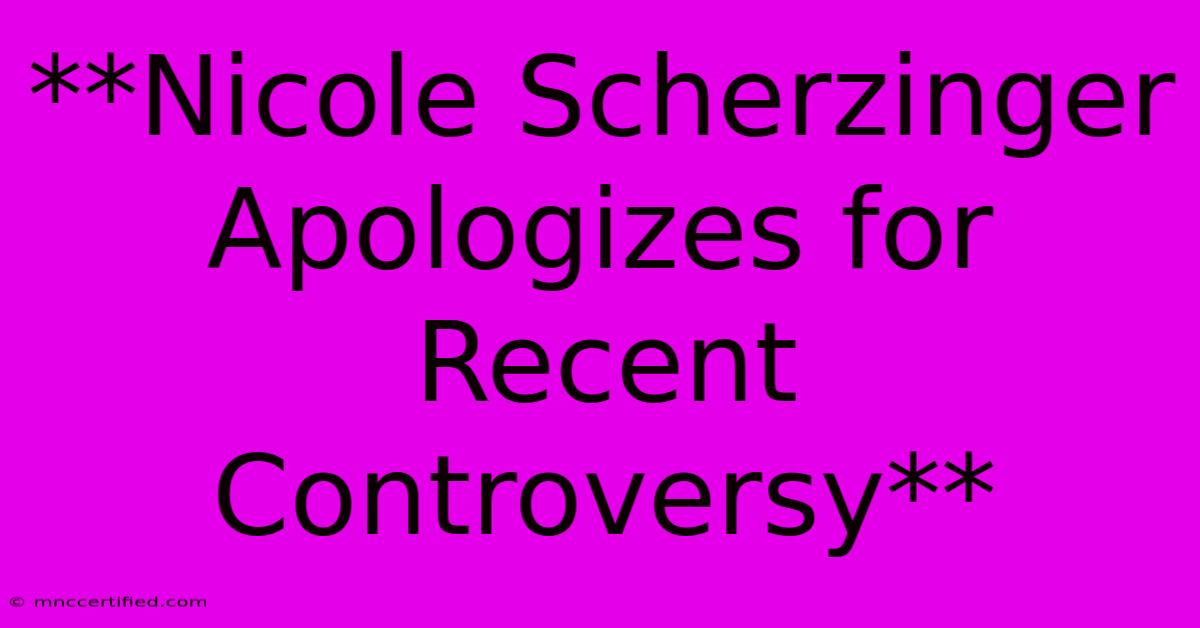 **Nicole Scherzinger Apologizes For Recent Controversy** 