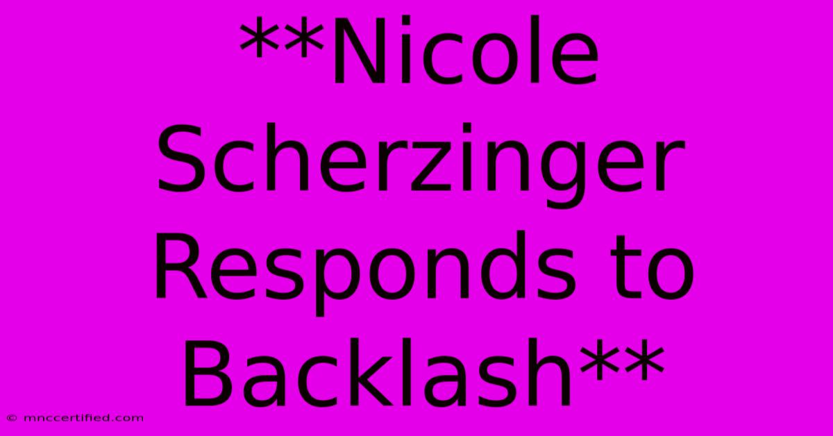 **Nicole Scherzinger Responds To Backlash**