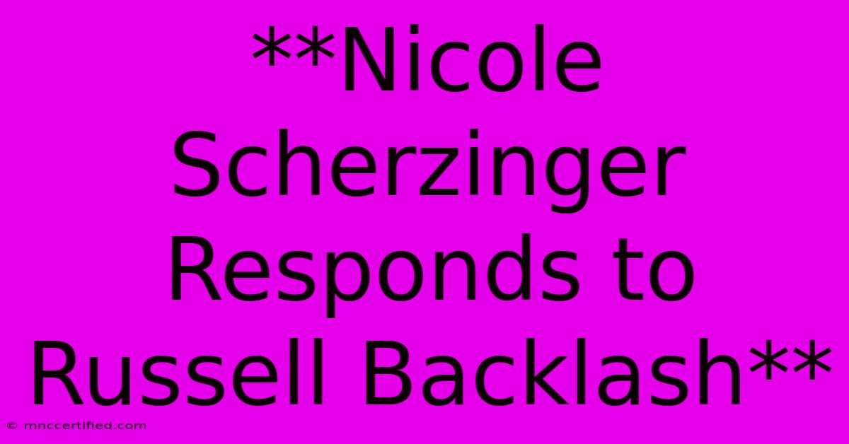 **Nicole Scherzinger Responds To Russell Backlash**