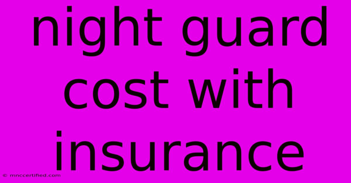 Night Guard Cost With Insurance