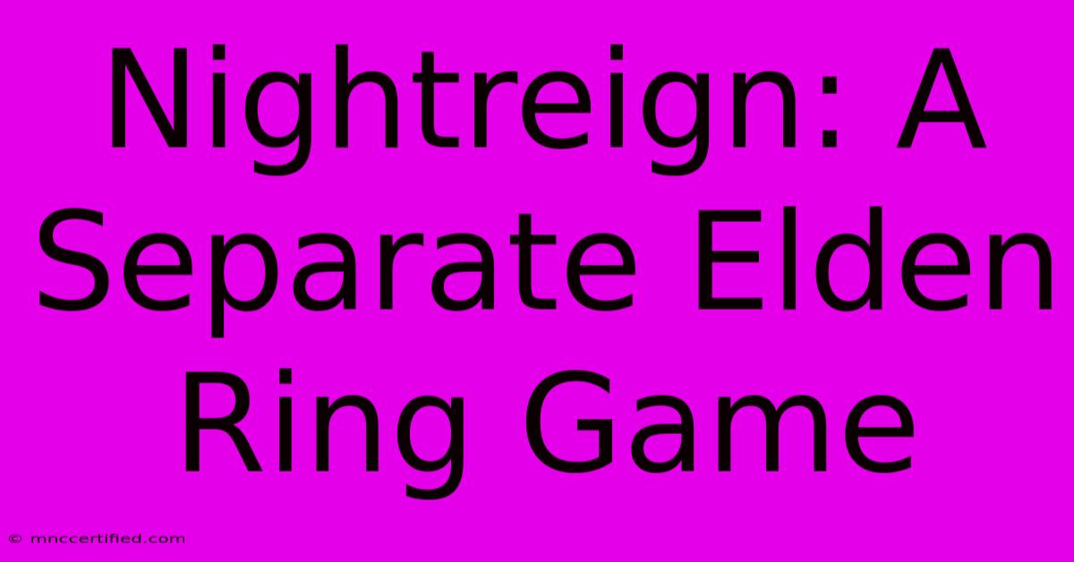 Nightreign: A Separate Elden Ring Game