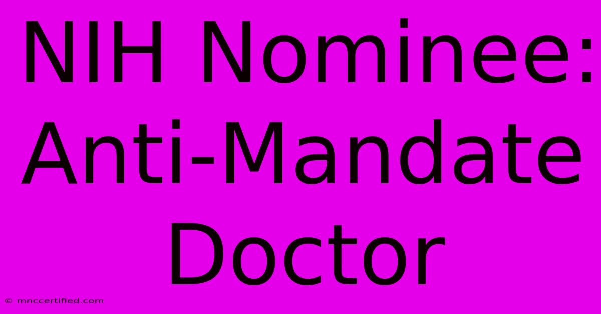 NIH Nominee: Anti-Mandate Doctor