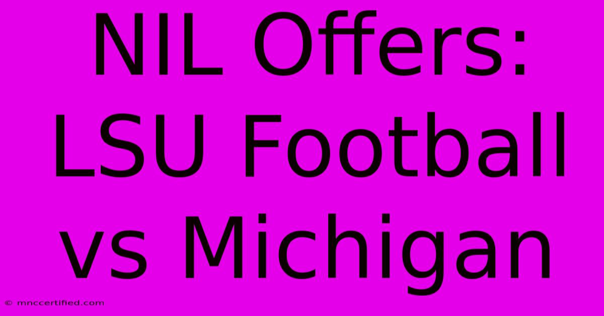 NIL Offers: LSU Football Vs Michigan