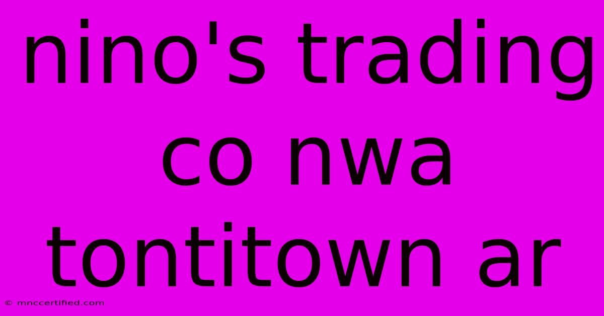 Nino's Trading Co Nwa Tontitown Ar