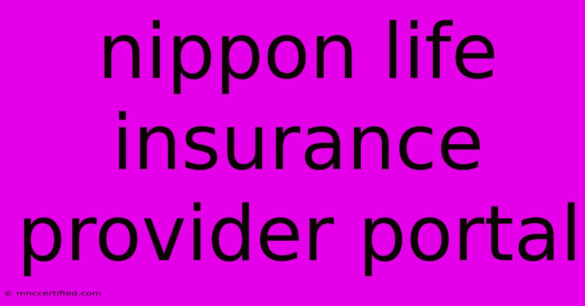 Nippon Life Insurance Provider Portal