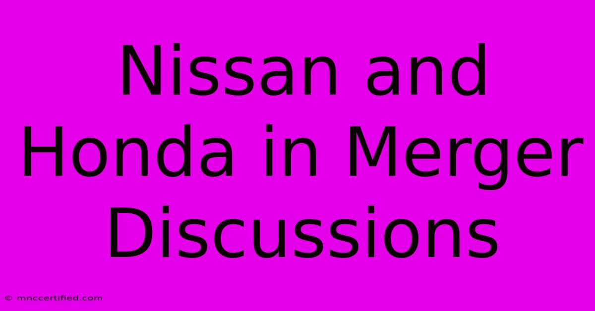 Nissan And Honda In Merger Discussions