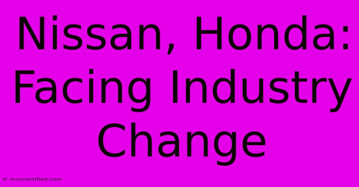 Nissan, Honda: Facing Industry Change