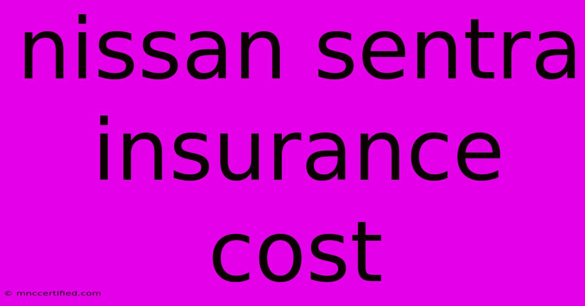 Nissan Sentra Insurance Cost