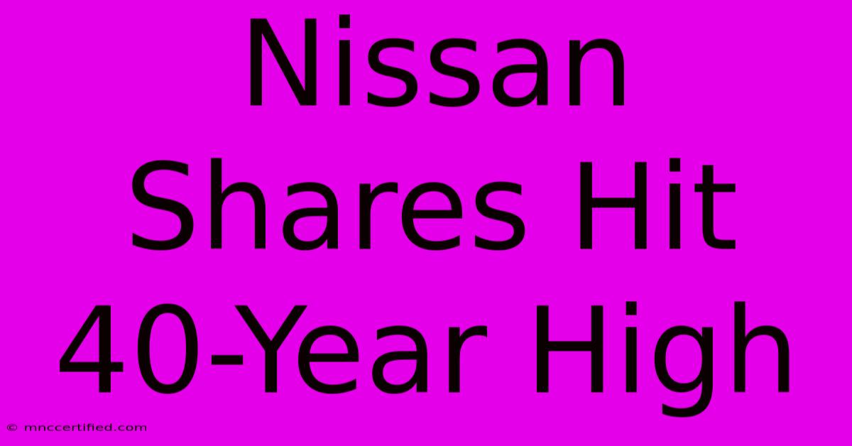 Nissan Shares Hit 40-Year High