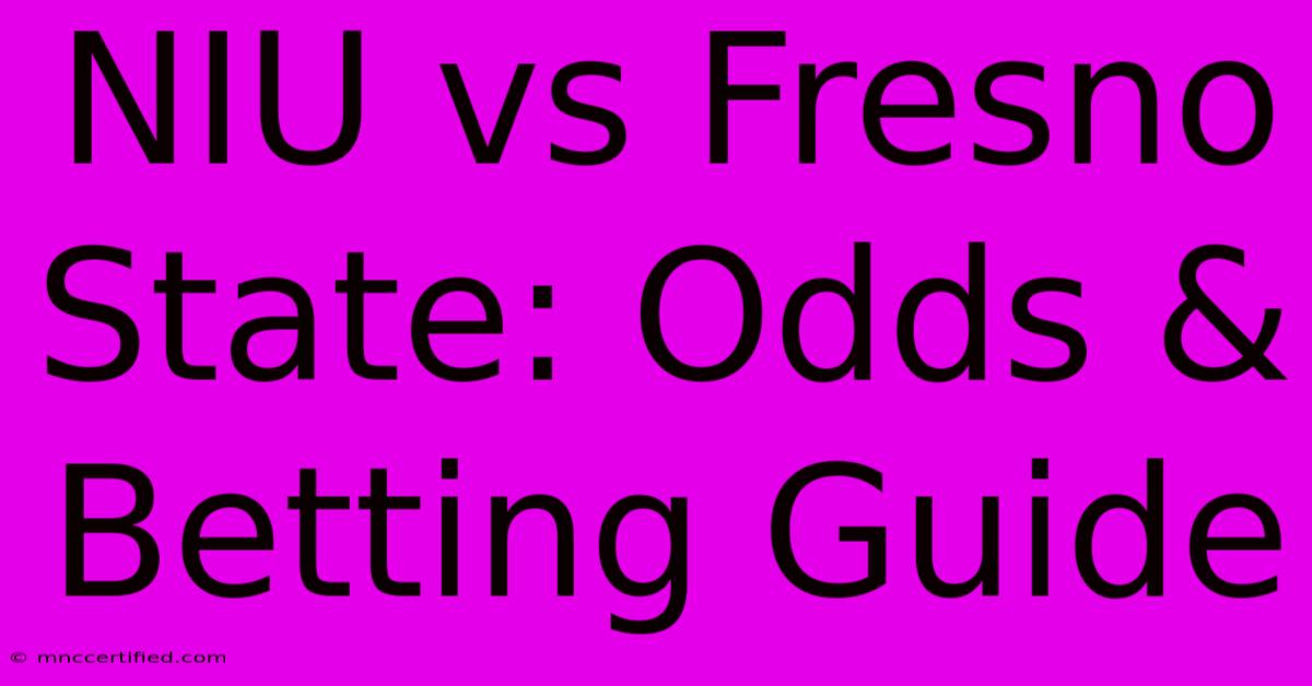 NIU Vs Fresno State: Odds & Betting Guide