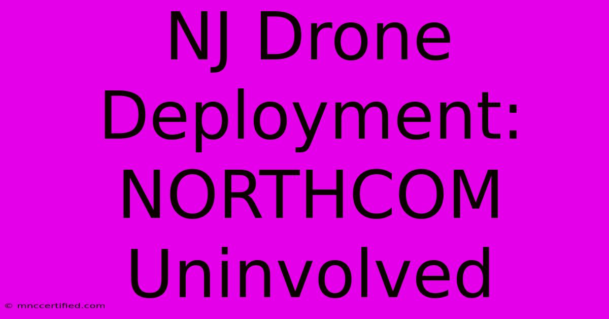 NJ Drone Deployment: NORTHCOM Uninvolved