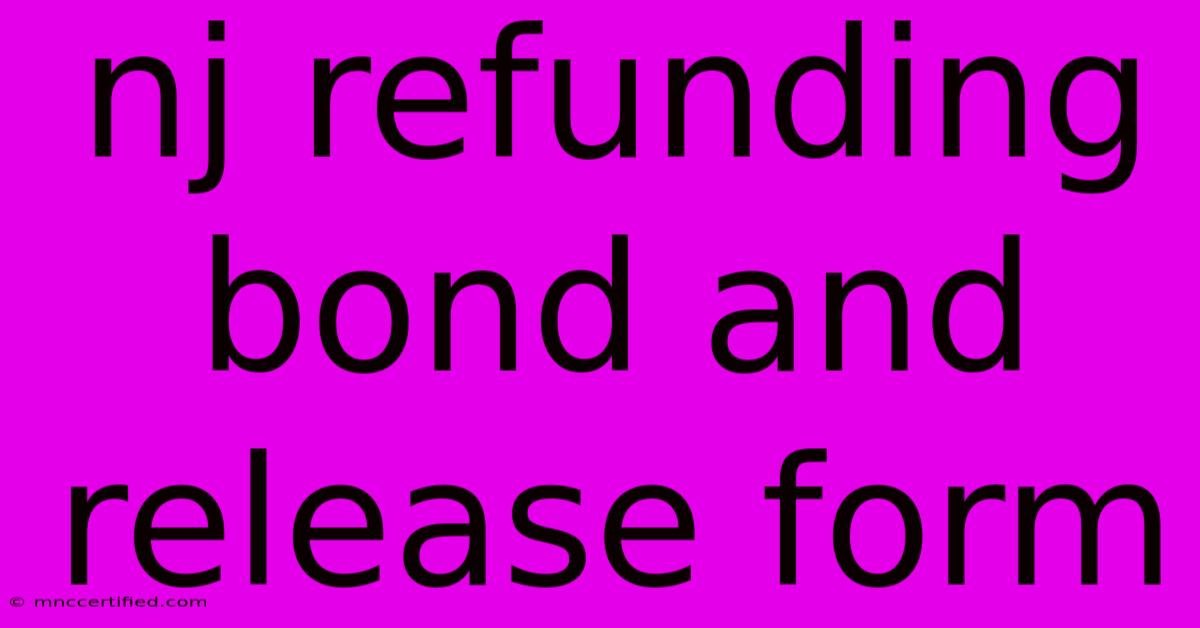 Nj Refunding Bond And Release Form