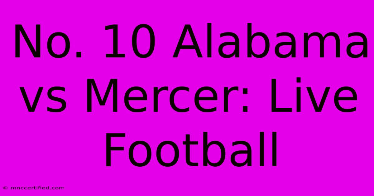 No. 10 Alabama Vs Mercer: Live Football