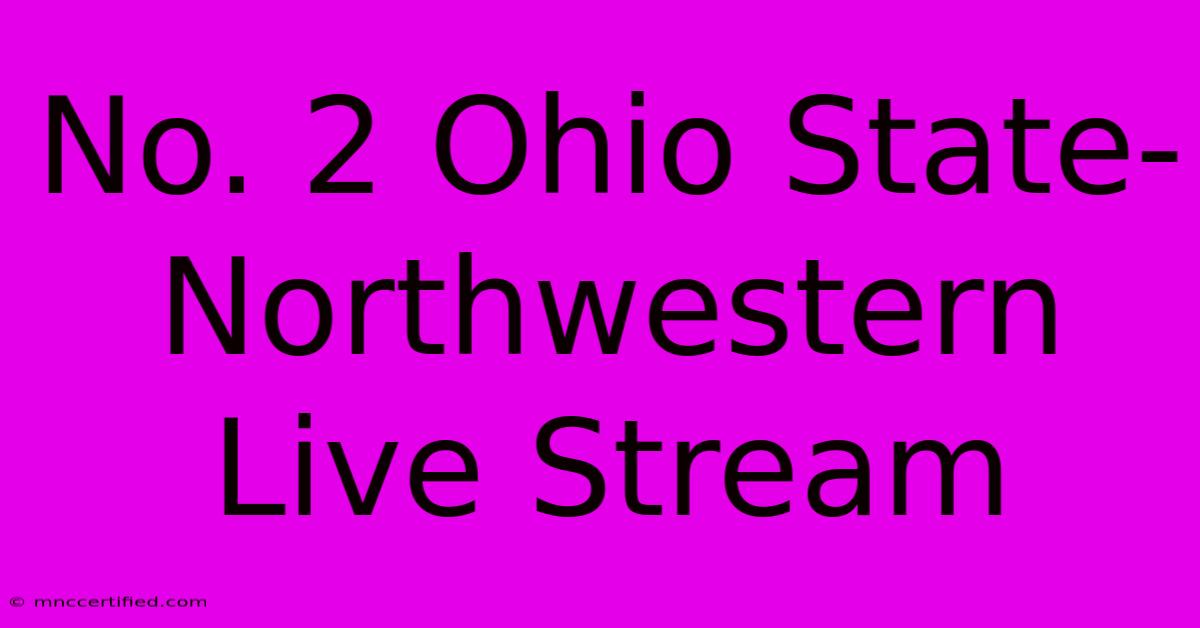 No. 2 Ohio State-Northwestern Live Stream