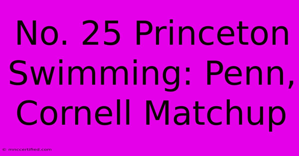 No. 25 Princeton Swimming: Penn, Cornell Matchup