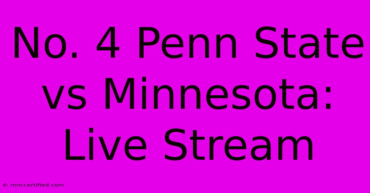 No. 4 Penn State Vs Minnesota: Live Stream