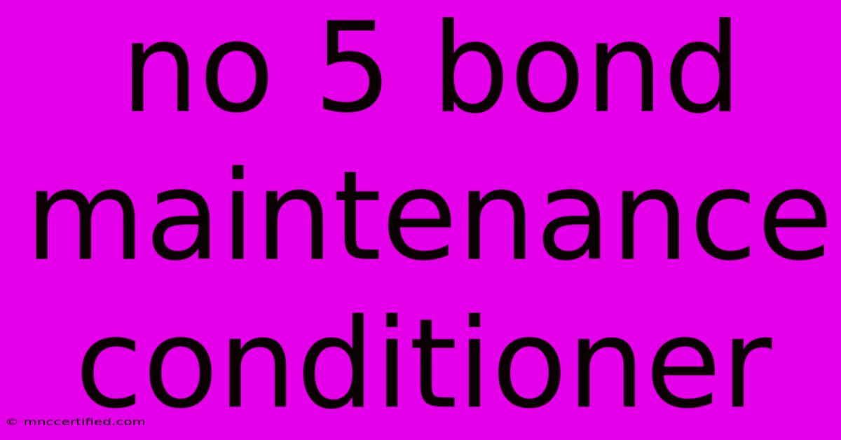 No 5 Bond Maintenance Conditioner