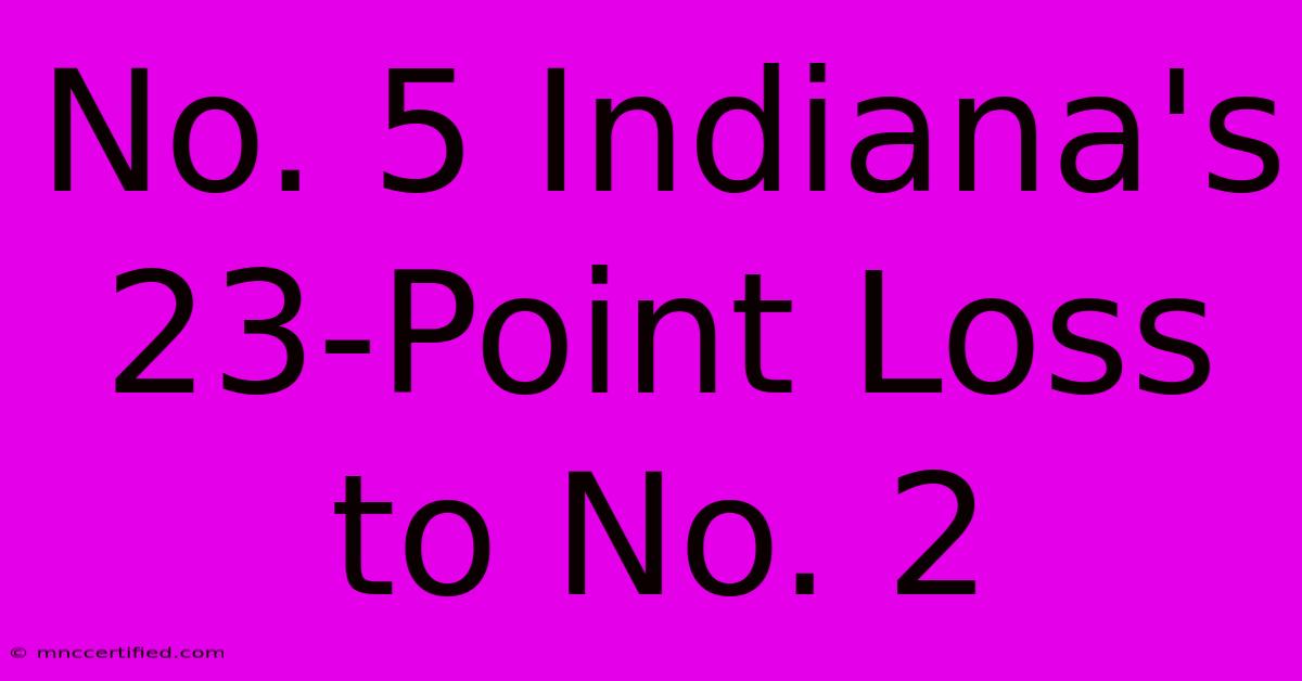 No. 5 Indiana's 23-Point Loss To No. 2