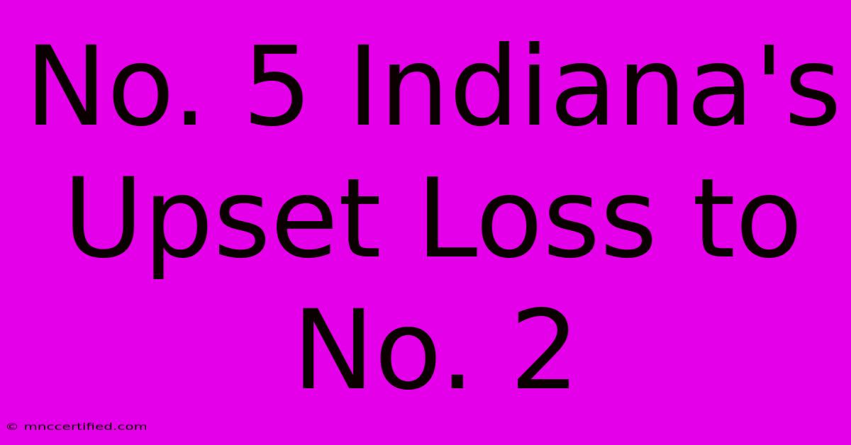 No. 5 Indiana's Upset Loss To No. 2