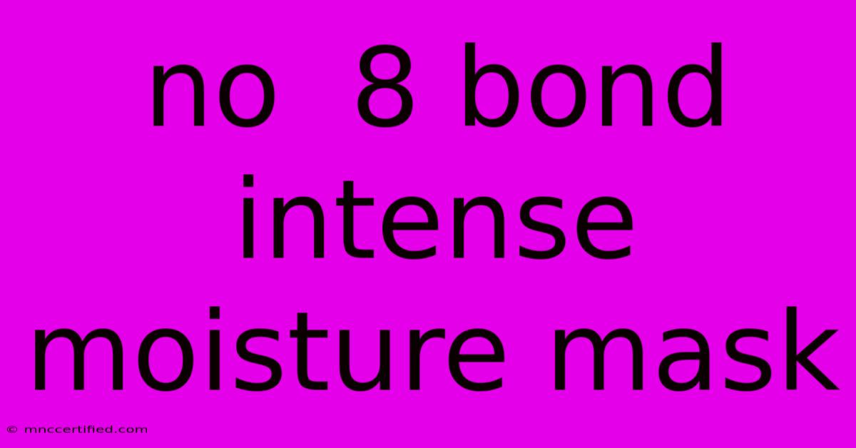 No  8 Bond Intense Moisture Mask