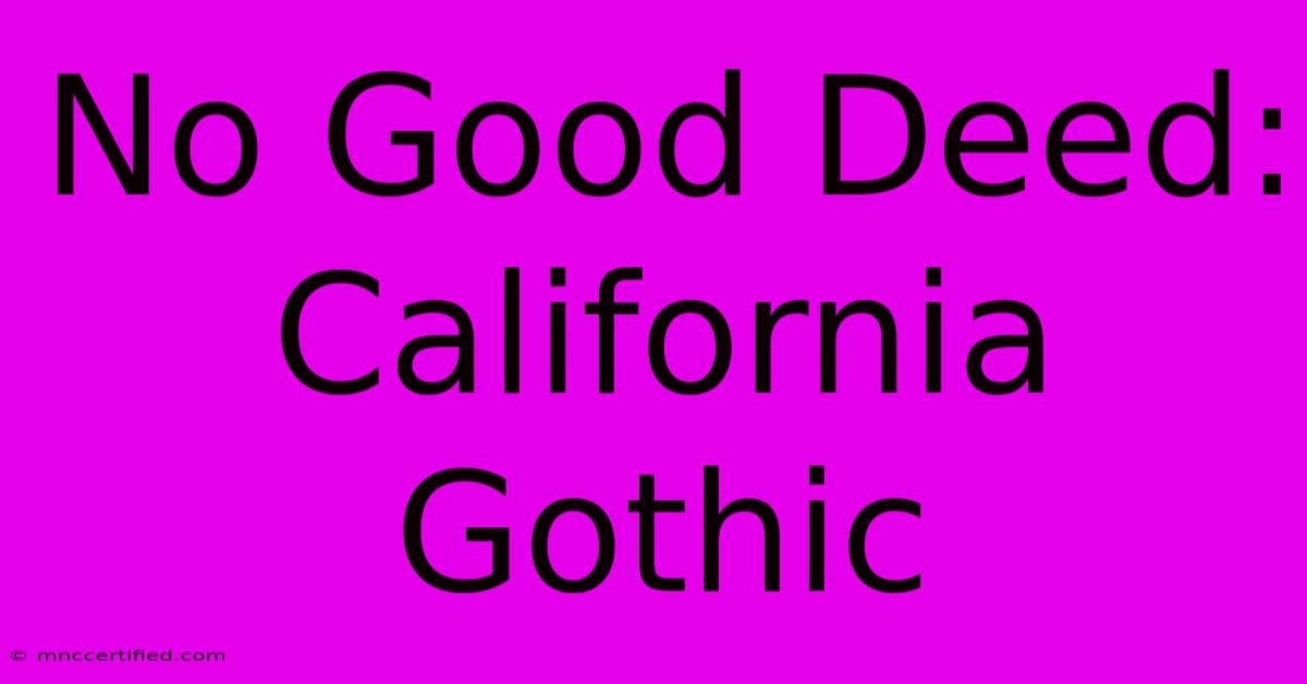 No Good Deed: California Gothic