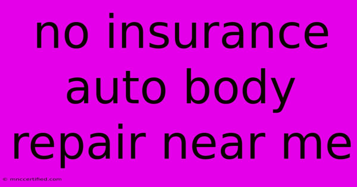 No Insurance Auto Body Repair Near Me