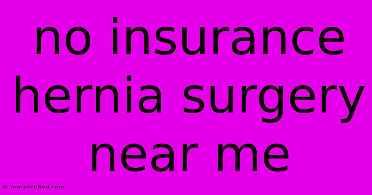 No Insurance Hernia Surgery Near Me