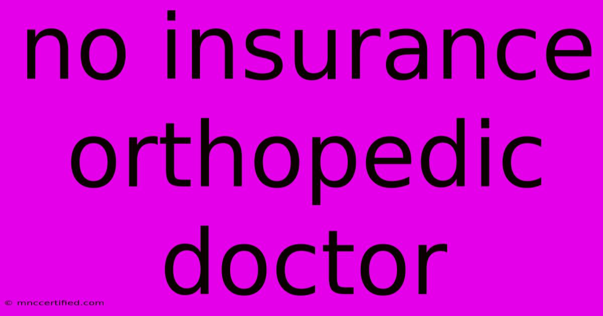 No Insurance Orthopedic Doctor