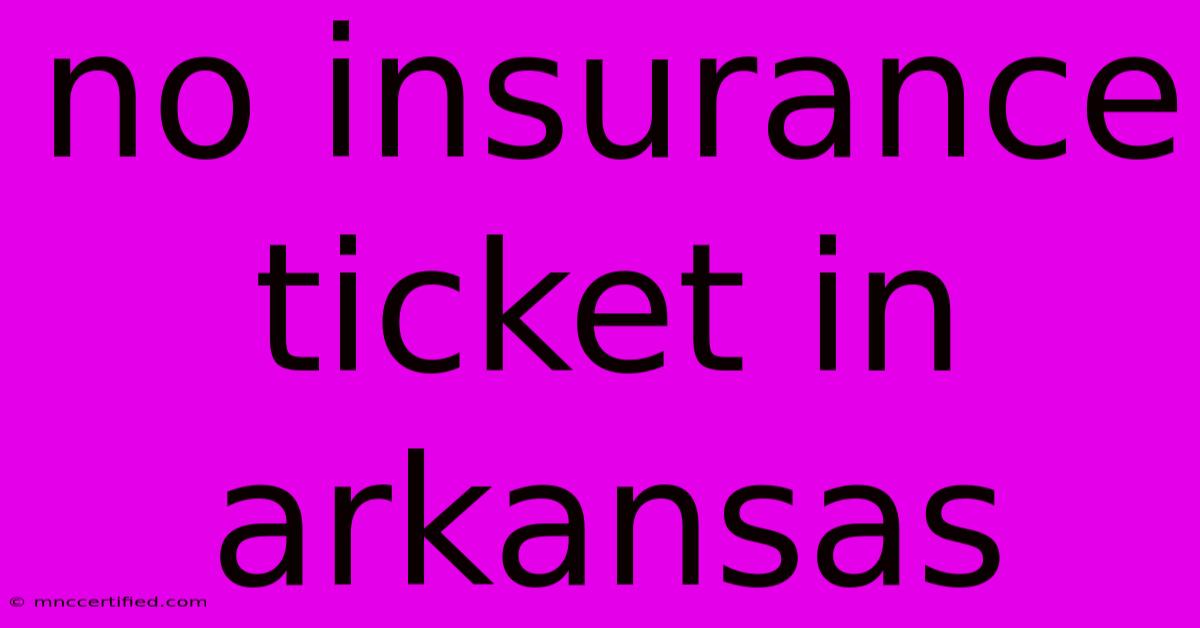 No Insurance Ticket In Arkansas