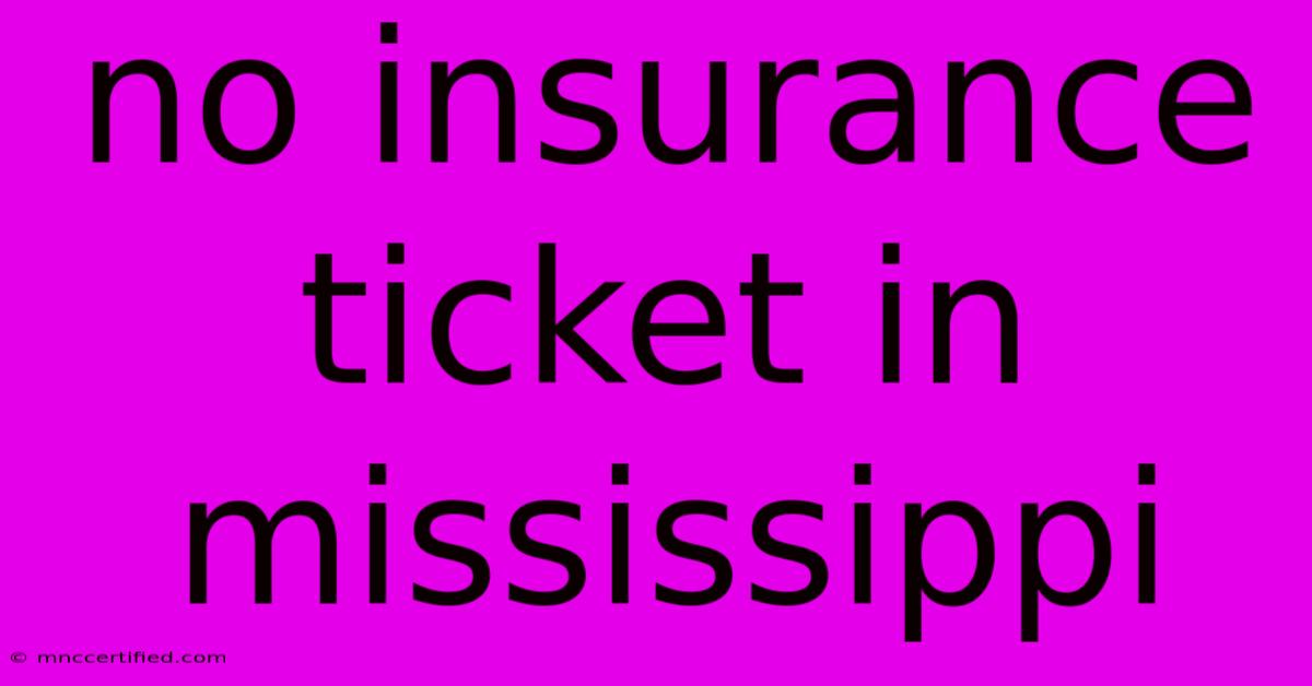 No Insurance Ticket In Mississippi